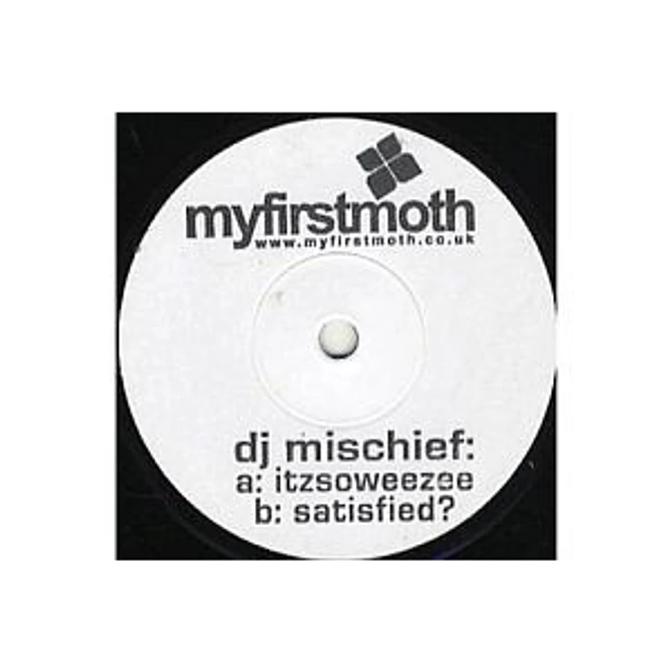 DJ Mischief - Itzsoweezee / Satisfied ?