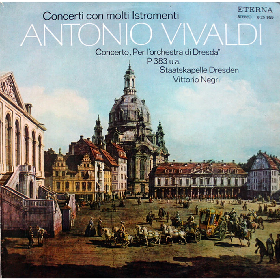 Antonio Vivaldi, Staatskapelle Dresden, Vittorio Negri - Concerti Con Molti Istromenti (Concerto „Per l´orchestra Di Dresda“ P 383 u.a.)