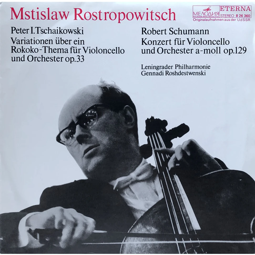 Mstislav Rostropovich, Pyotr Ilyich Tchaikovsky / Robert Schumann, Leningrad Philharmonic Orchestra, Gennadi Rozhdestvensky - Variationen Über Ein Rokoko-Thema Für Violoncello Und Orchester Op.33 / Konzert Für Violoncello Und Orchester A-Moll Op.129