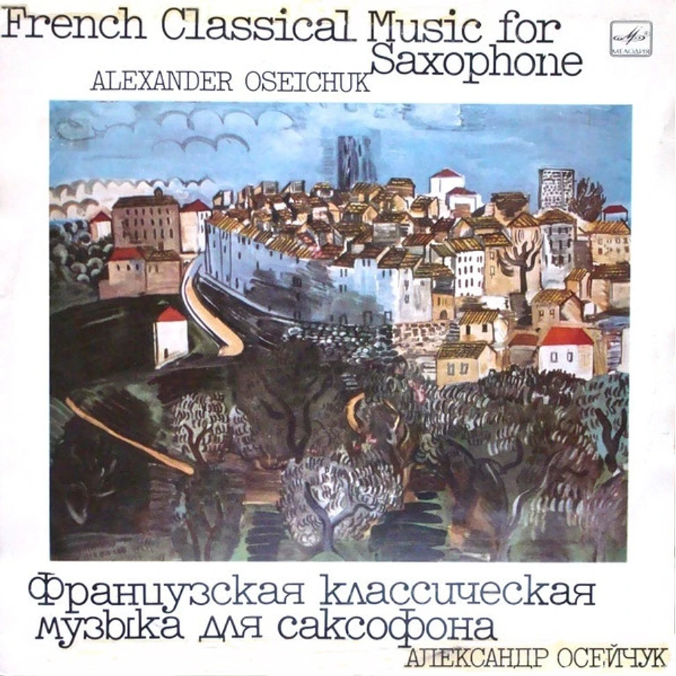 Александр Осейчук - French Classical Music For Saxophone = Француэская Классическая Муэыка Для Саксофона