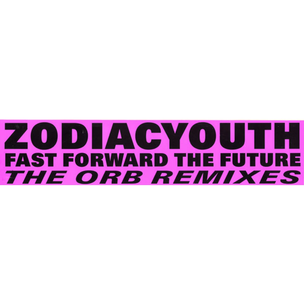 Zodiac Youth - Fast Forward The Future (The Orb Remixes)