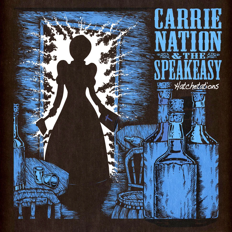 Carrie Nation & The Speakeasy - Hatchetations