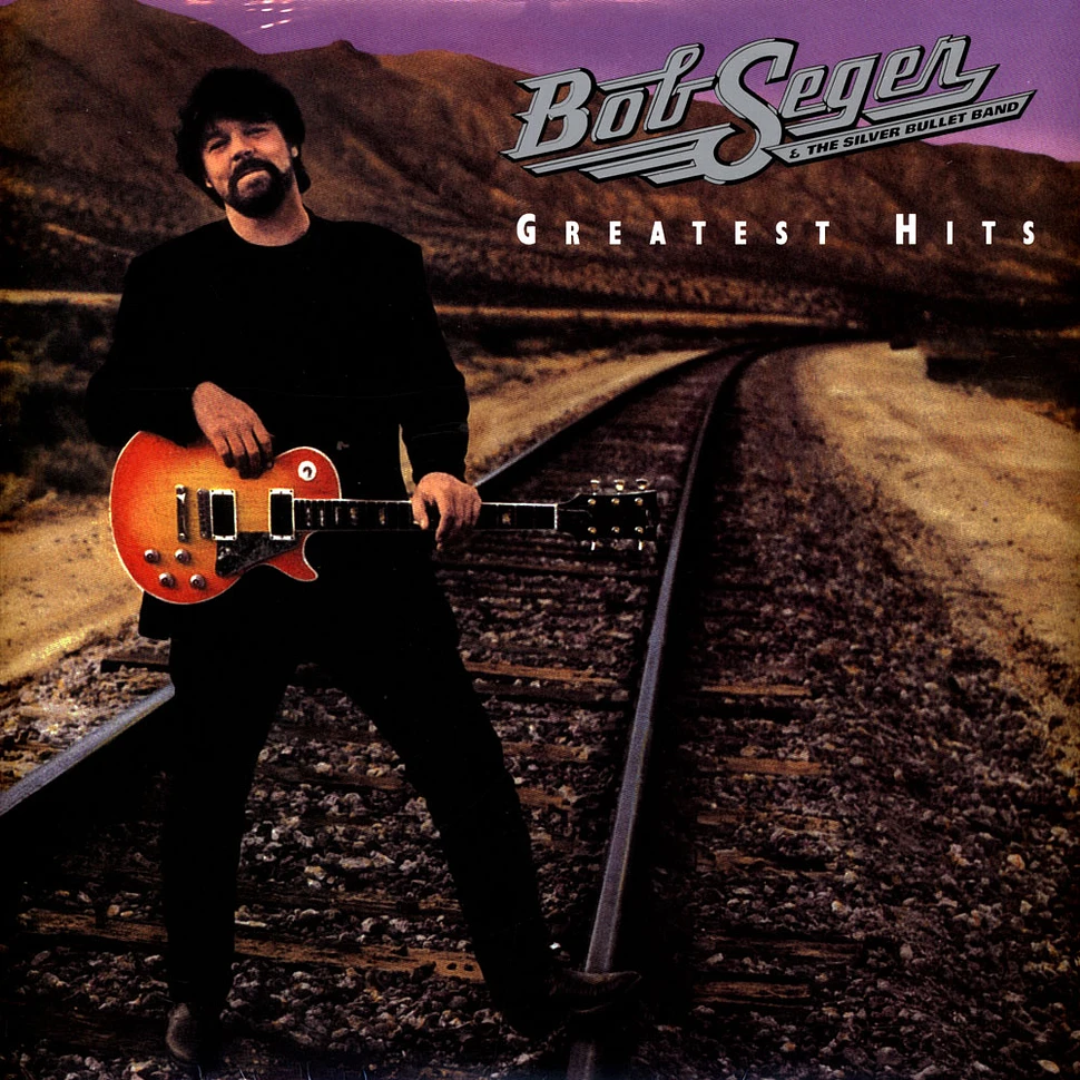 Bob Seger And The Silver Bullet Band - Greatest Hits