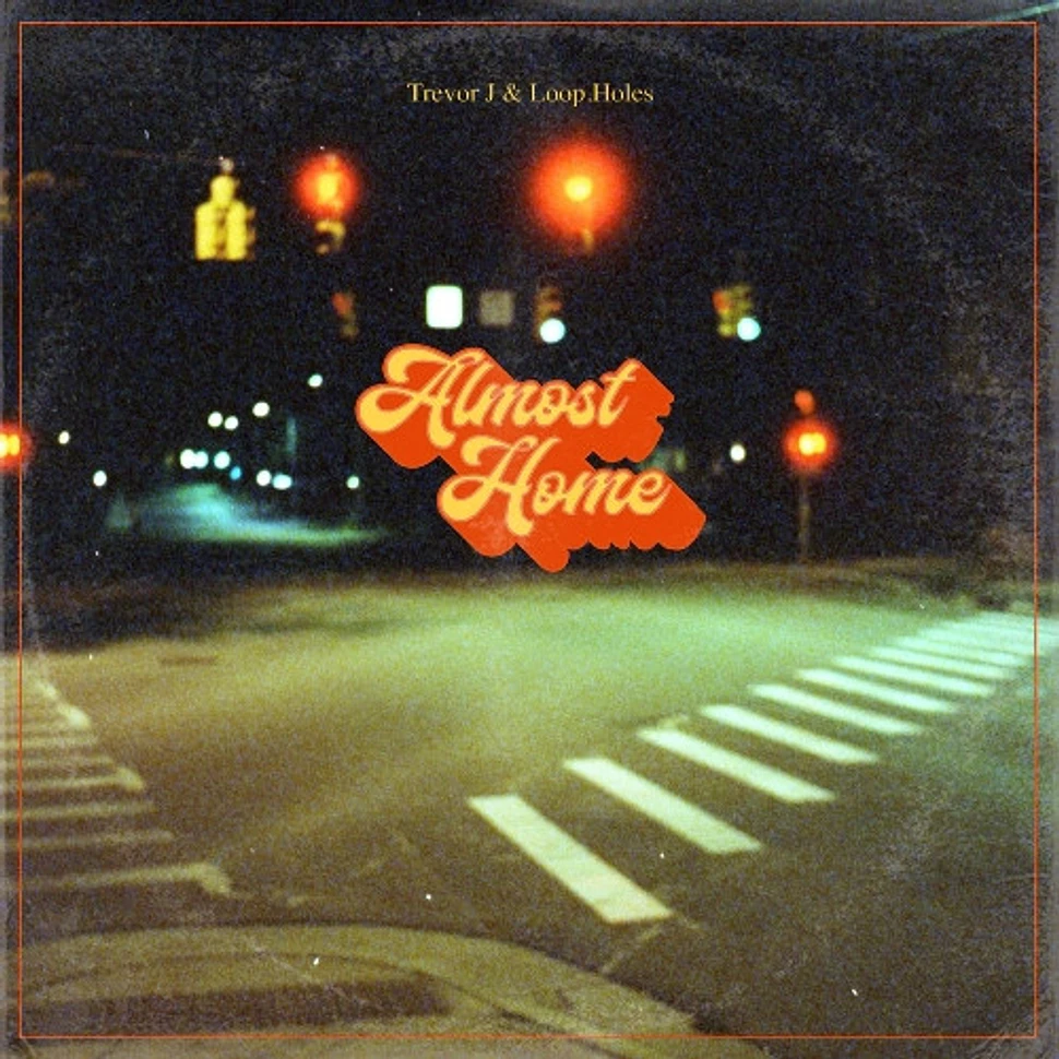 Trevor J & Loop.Holes - Almost Home