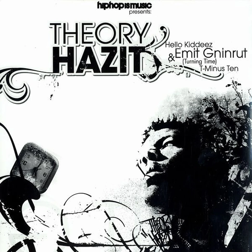 Theory Hazit - Hello Kiddeez / Emit Gninrut (Turning Time)/ T-Minus Ten