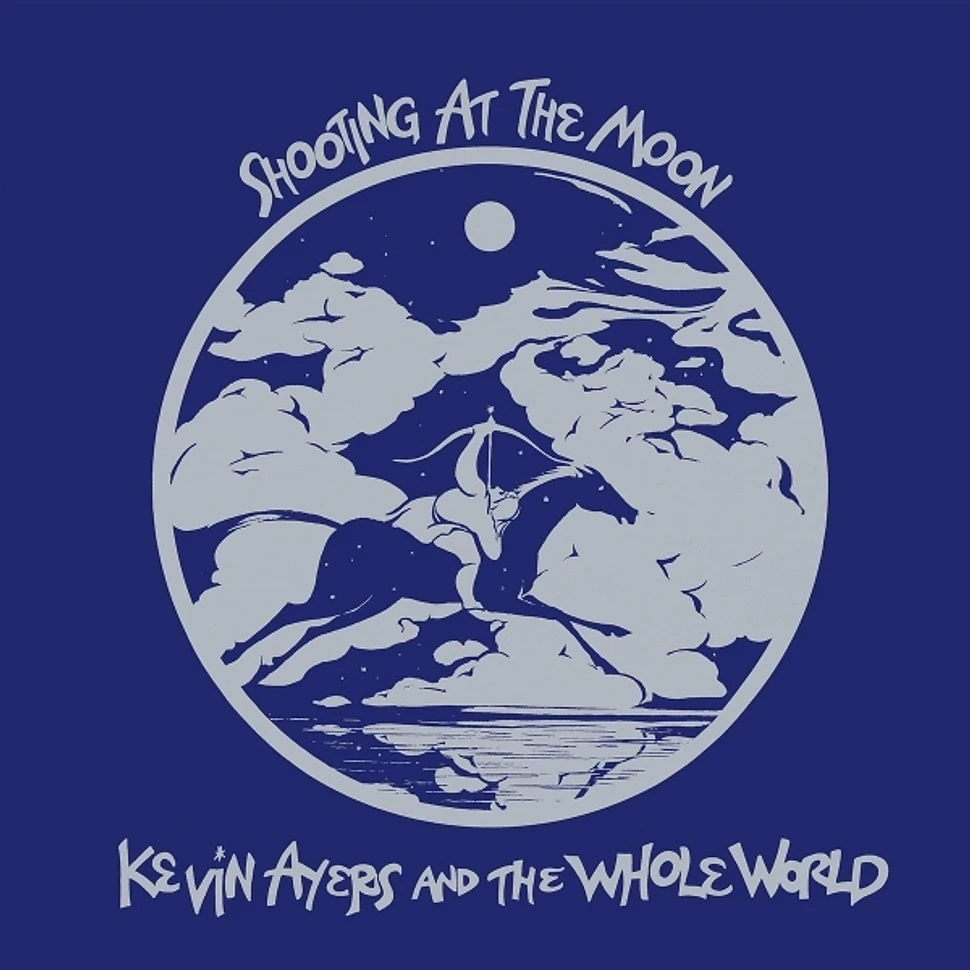 Kevin Ayers & The Whole World - Shooting At The Moon - Remastered Edition